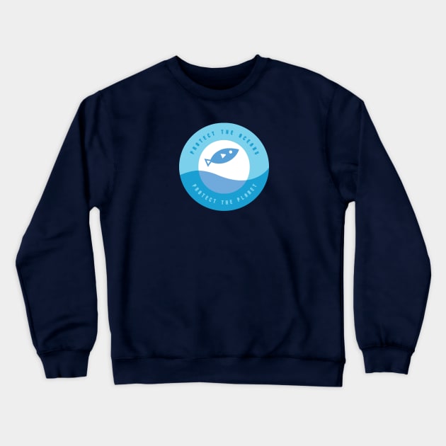 Protect the Oceans Crewneck Sweatshirt by dzynwrld